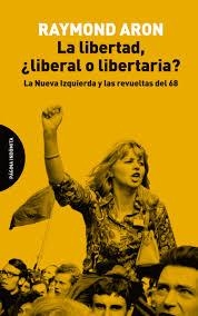 La libertad, ¿liberal o libertaria? | Aron, Raymond | Cooperativa autogestionària