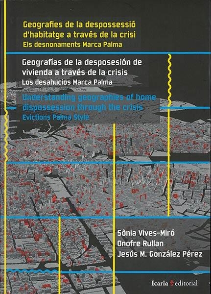 Geografies de la despossessió d'habitatge a través de la crisi | Sònia Vives, Onofre Rullan i Jesús M. González Pérez | Cooperativa autogestionària