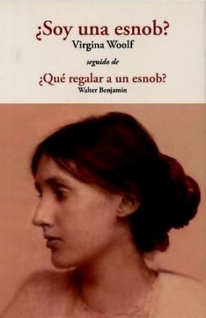 ¿Soy una esnob? / ¿Qué regalar a un esnob? | Woolf, Virginia; Benjamin, Walter | Cooperativa autogestionària