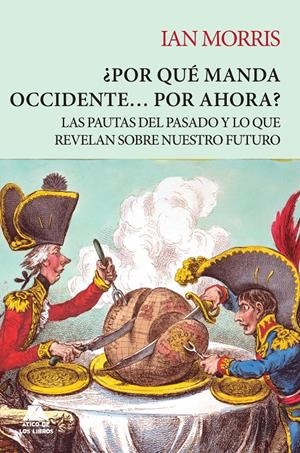 ¿Por qué manda Occidente… por ahora? | Morris, Ian