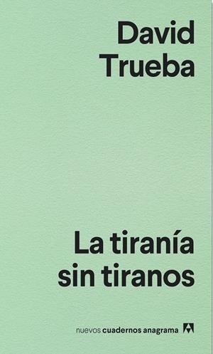La tiranía sin tiranos | Trueba, David | Cooperativa autogestionària