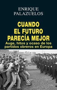 Cuando el futuro parecía mejor | Enrique Palazuelos | Cooperativa autogestionària