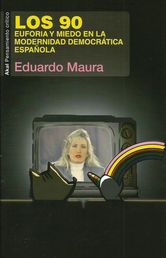 Los 90. Euforia y miedo en modernidad democrática | Eduardo Maura | Cooperativa autogestionària