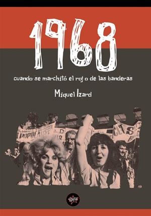 1968: cuando se marchito el rojo de las banderas | Miquel Izard | Cooperativa autogestionària