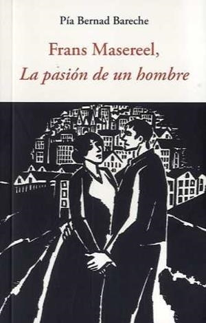 FRANS MASEREEL LA PASIÓN DE UN HOMBRE | Pía Bernard Bareche | Cooperativa autogestionària