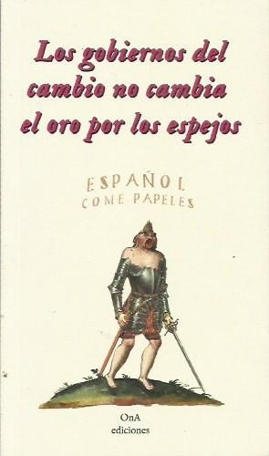 Los gobiernos del cambio no cambia el oro por los espejos | Español come papeles | Cooperativa autogestionària