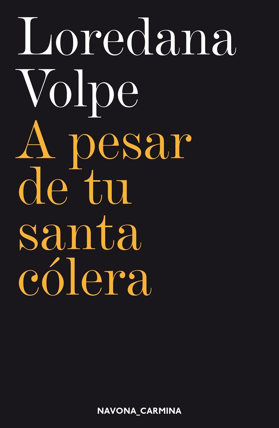 A pesar de tu santa cólera | Volpe, Loredana | Cooperativa autogestionària