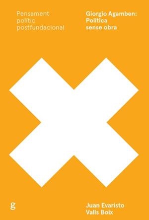 Giorgio Agamben: Política sense obra | Juan Evaristo Valls Boix | Cooperativa autogestionària
