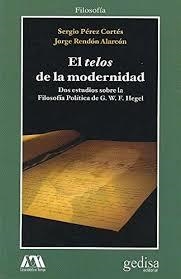 El telos de la modernidad | Sergio Pérez Cortés, Jorge Rendón Alarcón | Cooperativa autogestionària
