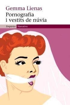 Pornografia i vestits de núvia | Lienas, Gemma | Cooperativa autogestionària