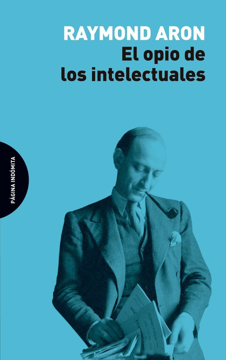 El opio de los intelectuales | Aron, Raymond | Cooperativa autogestionària