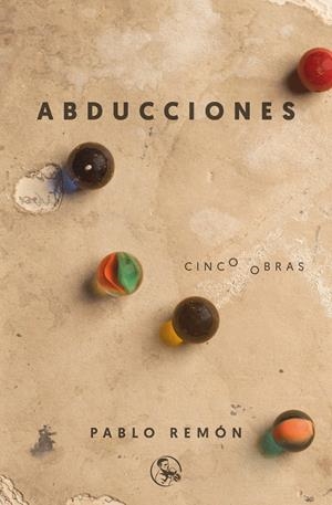Abducciones Cinco obras: La abducción de Luis Guzmán - 40 años de paz - Barbados | Remón, Pablo | Cooperativa autogestionària