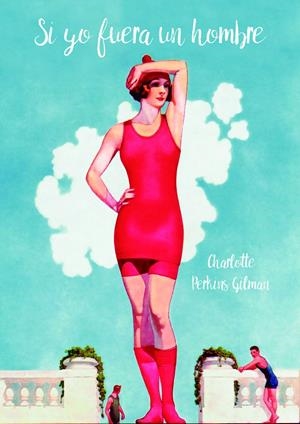 Si yo fuera un hombre | Perkins Gilman, Charlotte