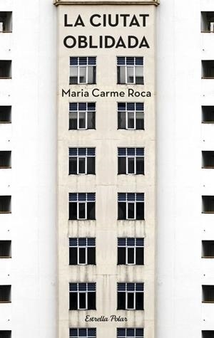 La ciutat oblidada | Roca, Maria Carme | Cooperativa autogestionària