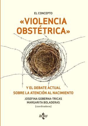 El concepto violencia obstétrica y el debate actual sobre la atención al nacimie | Goberna-Tricas, Josefina/Boladeras Cucurella, Margarita/Adán Villamarín, Carme/Birulés Bertran, Fina | Cooperativa autogestionària