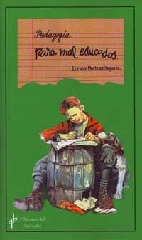 Pedagogía para mal educados | enrique martinez reguera | Cooperativa autogestionària