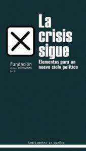 La crisis sigue | Fundación de los Comunes