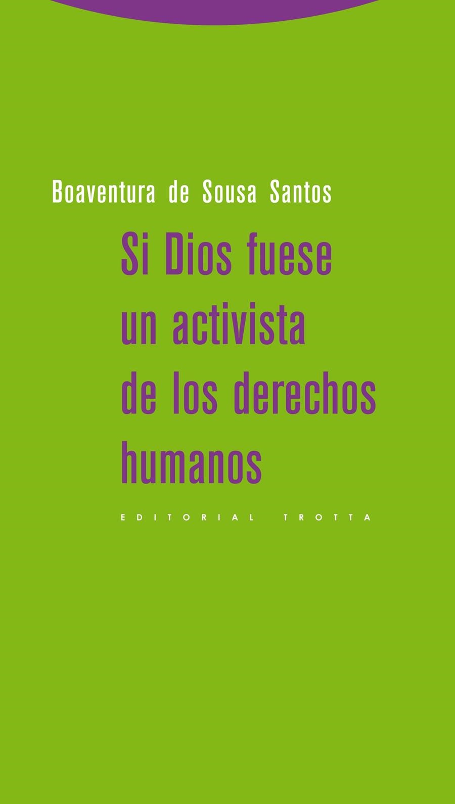 Si Dios fuese un activista de los derechos humanos | Santos, Boaventura de Sousa