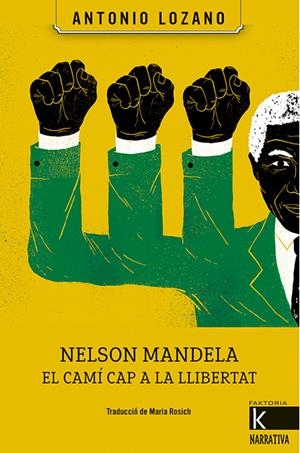 Nelson Mandela. El camí cap a la llibertat | Lozano, Antonio | Cooperativa autogestionària