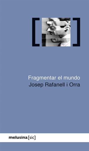 Fragmentar el mundo | Rafanell i Orra, Josep | Cooperativa autogestionària