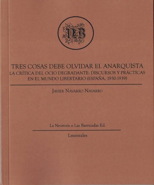 Tres cosas debe olvidar el anarquista | Javier Navarro Navarro | Cooperativa autogestionària