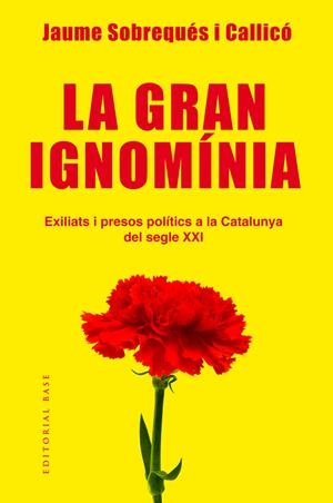 La gran ignomínia. Exiliats i presos polítics a la Catalunya del segle XXI | Sobrequés i Callicó, Jaume | Cooperativa autogestionària