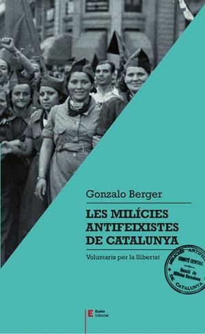 Les milícies antifeixistes de Catalunya | Berger Mulattieri, Gonzalo | Cooperativa autogestionària