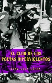 El Club de los Poetas Hiperviolentos | Cruz López, Juan | Cooperativa autogestionària