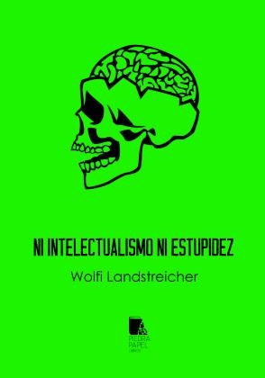 Ni intelectualismo ni estupidez | Wolfi Landstreicher | Cooperativa autogestionària