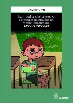 La huella del silencio. Estrategias de prevención y afrontamiento del acoso escolar | Urra, Javier | Cooperativa autogestionària