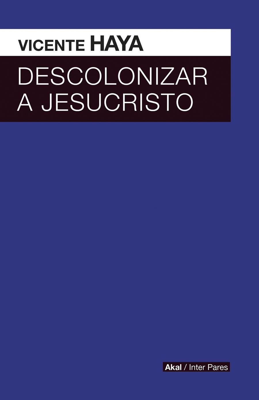Descolonizar a Jesucristo | Vicente Haya | Cooperativa autogestionària