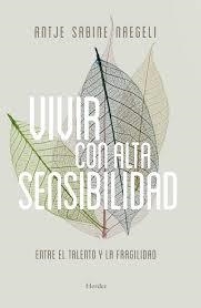 Vivir con alta sensibilidad | Antje Sabine Naegeli | Cooperativa autogestionària