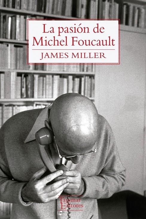 LA PASION DE MICHEL FOUCAULT | Miller, James | Cooperativa autogestionària