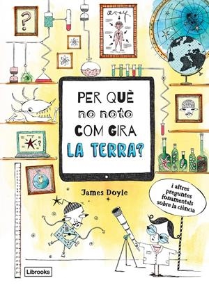 Per què no noto com gira la Terra? | Doyle, James | Cooperativa autogestionària