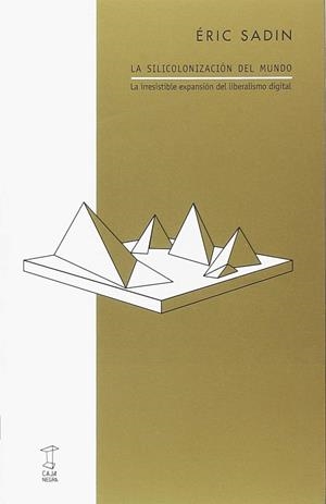 La Siliconización del mundo | Sadin, Éric | Cooperativa autogestionària