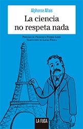 La ciencia no respeta nada | Allais, Alphonse | Cooperativa autogestionària