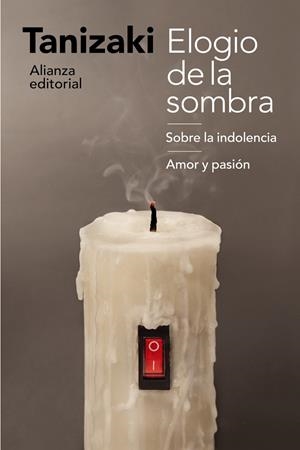 Elogio de la sombra / Sobre la indolencia / Amor y pasión | Tanizaki, Junichiro | Cooperativa autogestionària