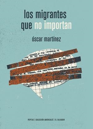 Los migrantes que no importan | Martínez D´aubuisson, Óscar
