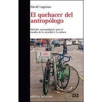 El quehacer del antropólogo | Lagunas, David | Cooperativa autogestionària