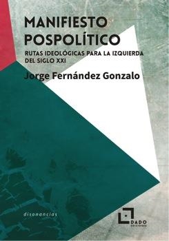MANIFIESTO POSPOLITICO | Fernández Gonzalo, Jorge | Cooperativa autogestionària