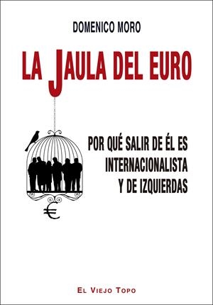 La jaula del euro | Moro, Domenico | Cooperativa autogestionària