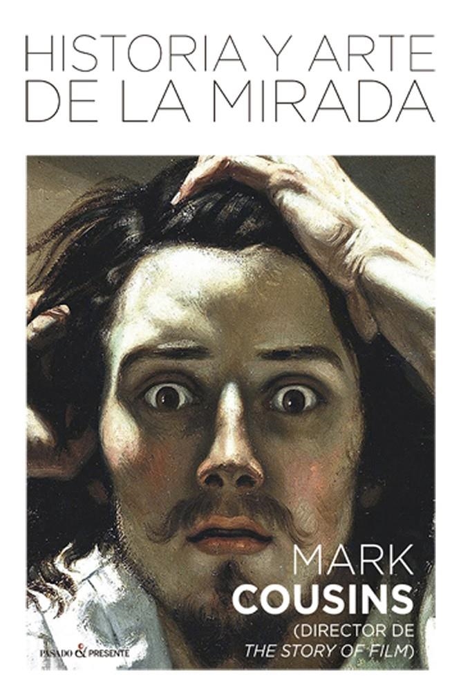 Historia y arte de la mirada | Mark Cousins | Cooperativa autogestionària