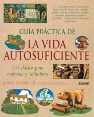 Gu¡a práctica de la vida autosuficiente | Seymour, John | Cooperativa autogestionària