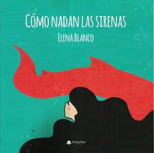 Cómo nadan las sirenas | Elena Blanco