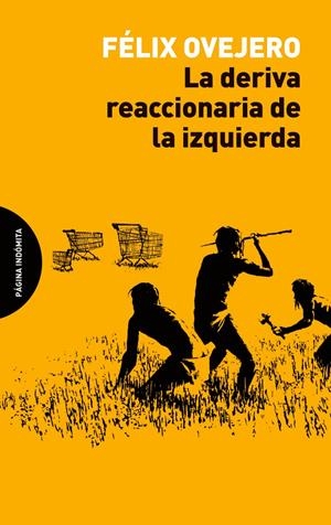 La deriva reaccionaria de la izquierda | Ovejero Lucas, Félix | Cooperativa autogestionària