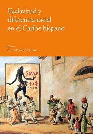 Esclavitud y diferencia racial en el Caribe hispano | Naranjo Orovio, Consuelo