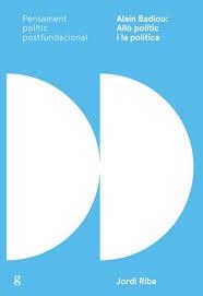 Alain Badiou: Allò polític i la política | Riba, Jordi | Cooperativa autogestionària