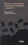 Europa en construcción. Integración, identidades y seguridad | Castells, Manuel; Serra, Narcís | Cooperativa autogestionària