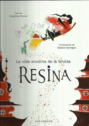 La vida anodina de la bruixa Resina | Perret, Delphine; Garrigue, Roland | Cooperativa autogestionària