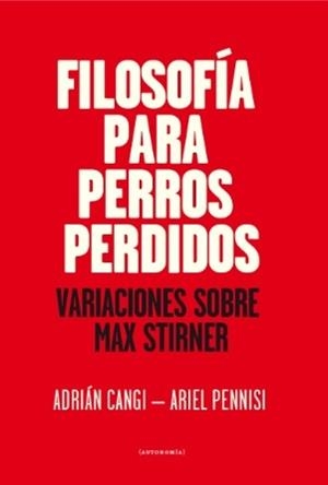 FILOSOFIA PARA PERROS PERDIDOS | Cangi, Adrián; Pennisi, Ariel | Cooperativa autogestionària